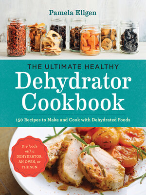 cover image of The Ultimate Healthy Dehydrator Cookbook
